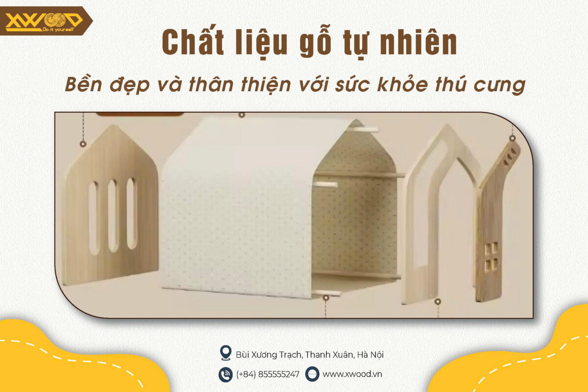 Chất liệu gỗ tự nhiên - Bền đẹp và thân thiện với sức khỏe thú cưng